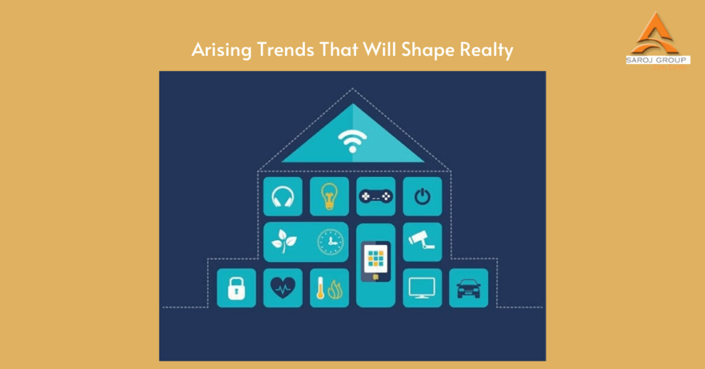 Arising Trends That Will Shape Realty